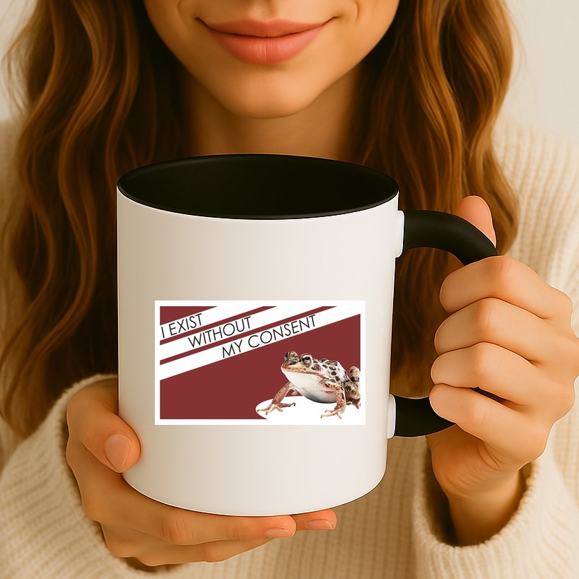 I Exist Without My Consent Funny Meme Frog Mug