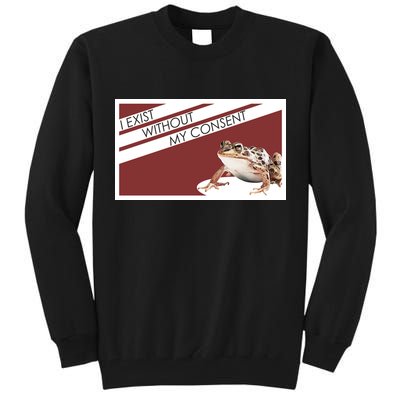 I Exist Without My Consent Funny Meme Frog Tall Sweatshirt