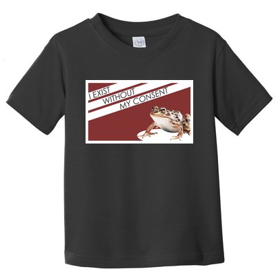 I Exist Without My Consent Funny Meme Frog Toddler T-Shirt