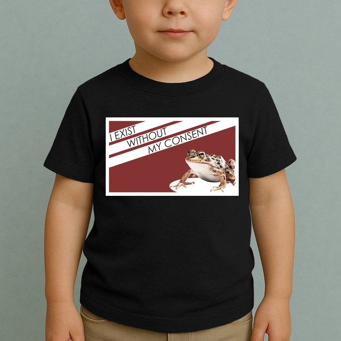 I Exist Without My Consent Funny Meme Frog Toddler T-Shirt