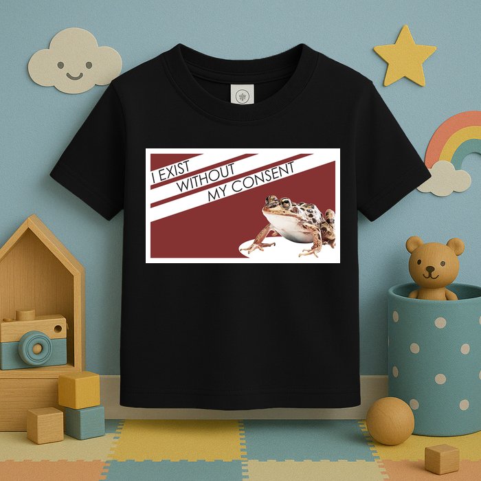 I Exist Without My Consent Funny Meme Frog Toddler T-Shirt