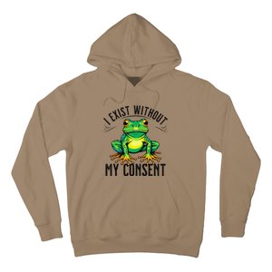 I Exist Without My Consent Funny Frog Saying Meme Hoodie