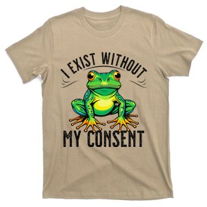 I Exist Without My Consent Funny Frog Saying Meme T-Shirt