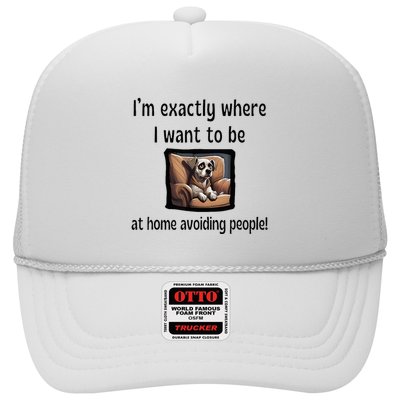 I’M Exactly Where I Want To Be At Home Avoiding People Dog Trucker Hat