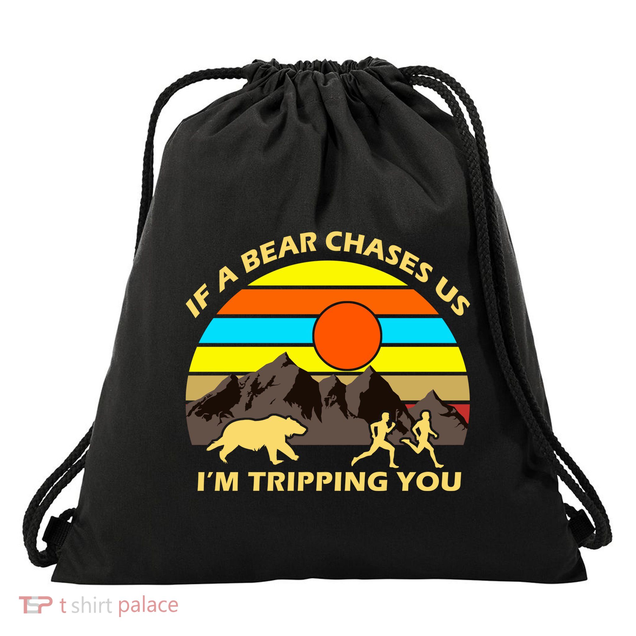 If A Bear Chases Us I'm Tripping You Drawstring Bag