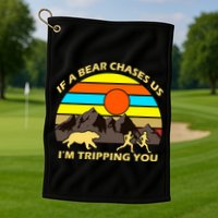 If A Bear Chases Us I'm Tripping You Golf Towel