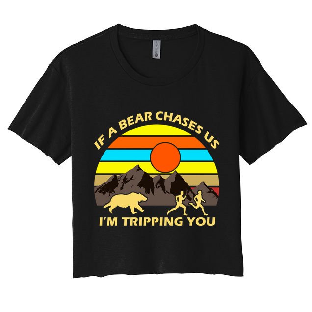 If A Bear Chases Us I'm Tripping You Crop Top