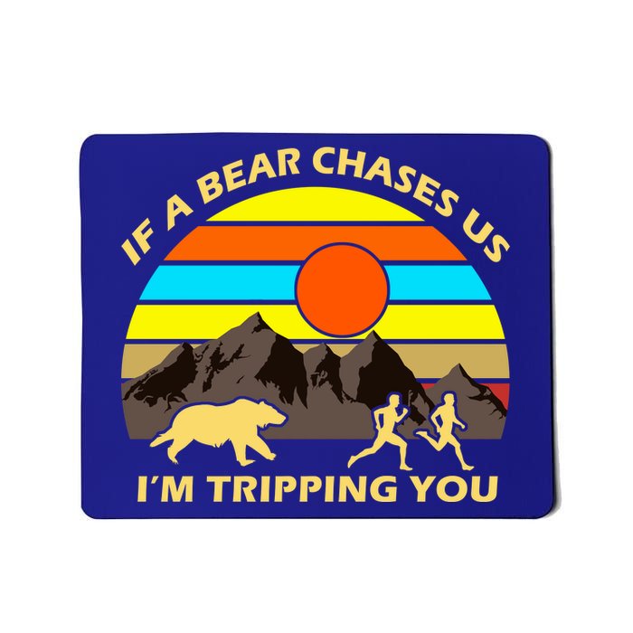 If A Bear Chases Us I'm Tripping You Mousepad