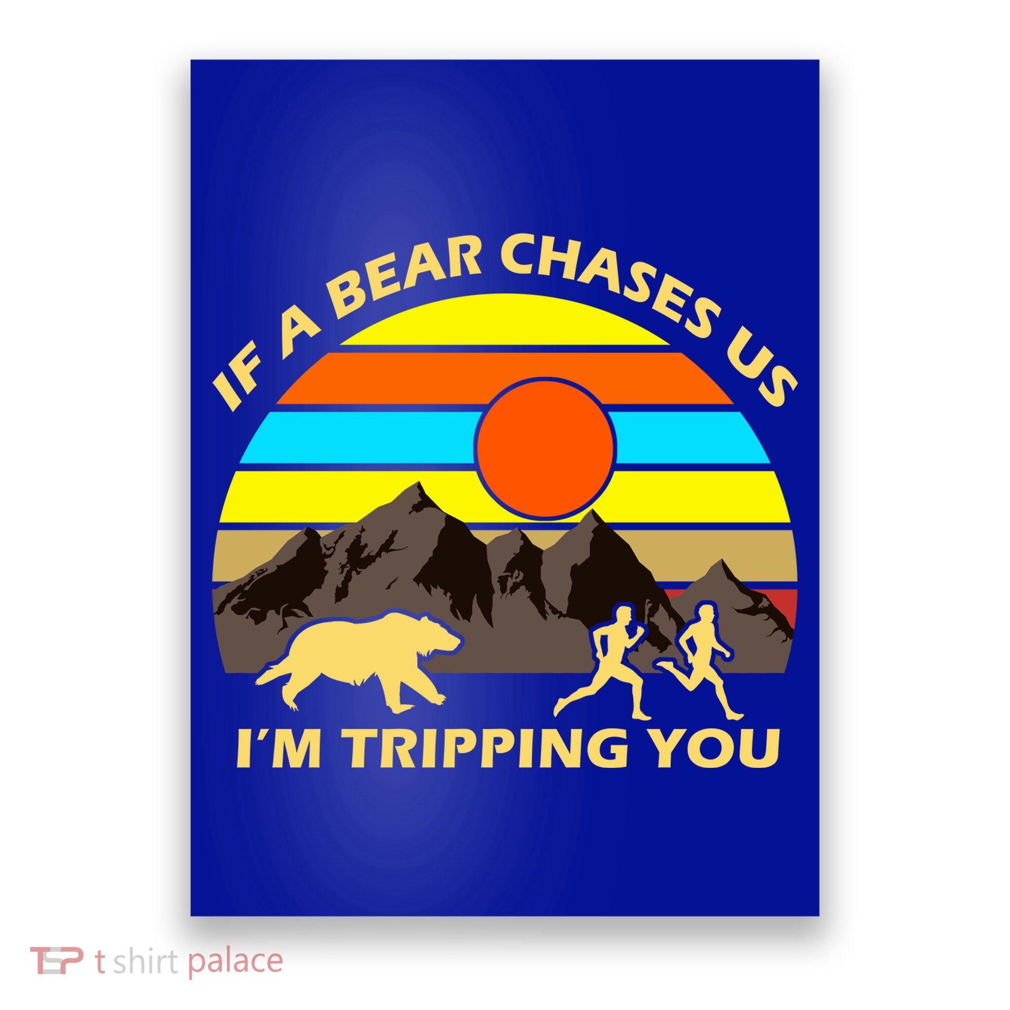 If A Bear Chases Us I'm Tripping You Poster