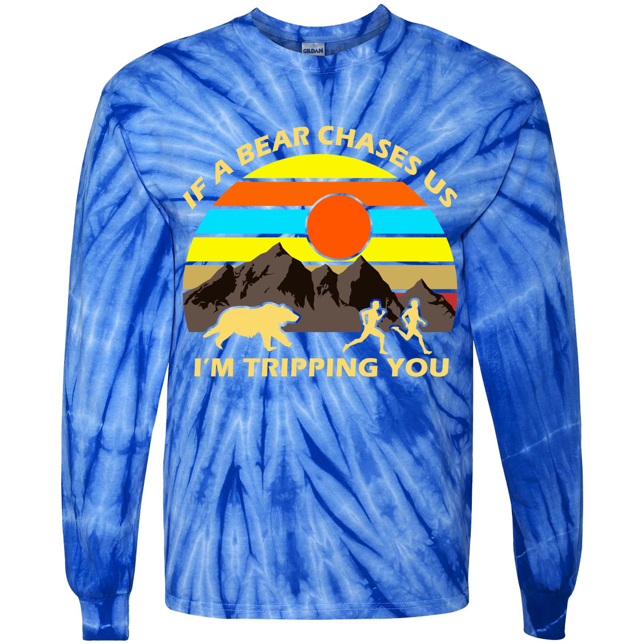 If A Bear Chases Us I'm Tripping You Tie-Dye Long Sleeve Shirt