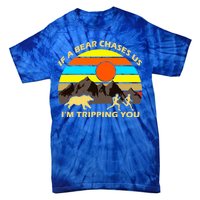 If A Bear Chases Us I'm Tripping You Tie-Dye T-Shirt