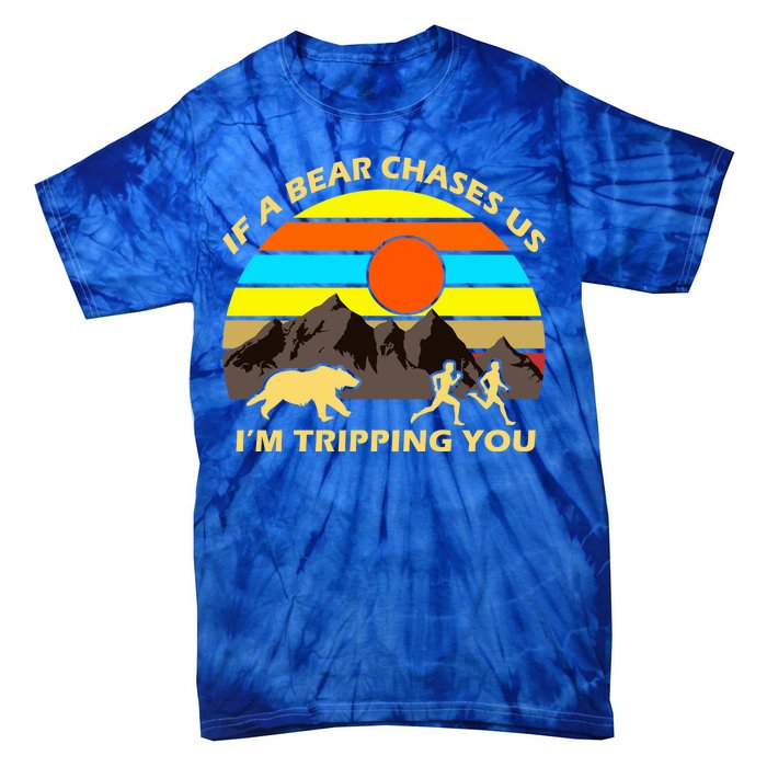 If A Bear Chases Us I'm Tripping You Tie-Dye T-Shirt