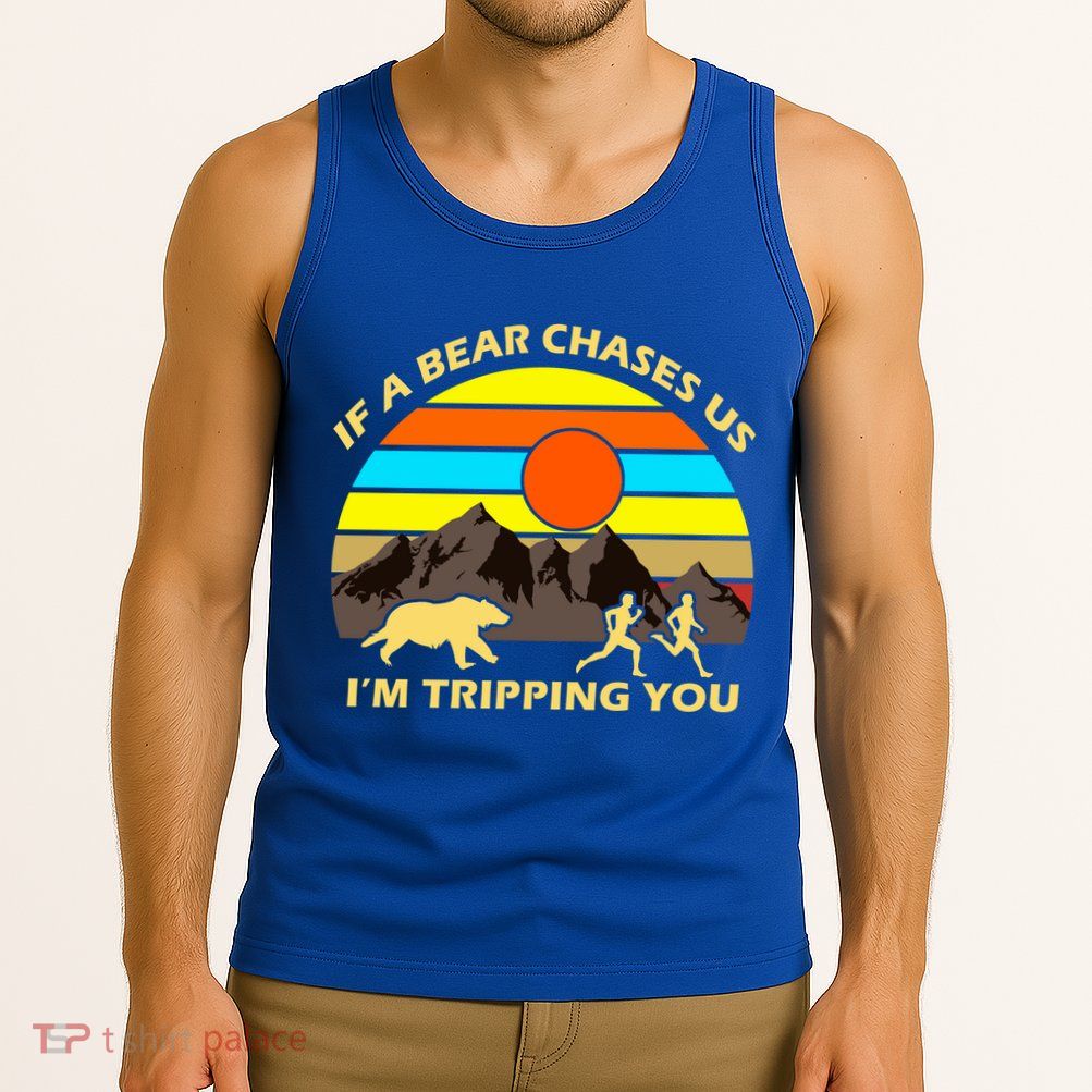 If A Bear Chases Us I'm Tripping You Tank Top
