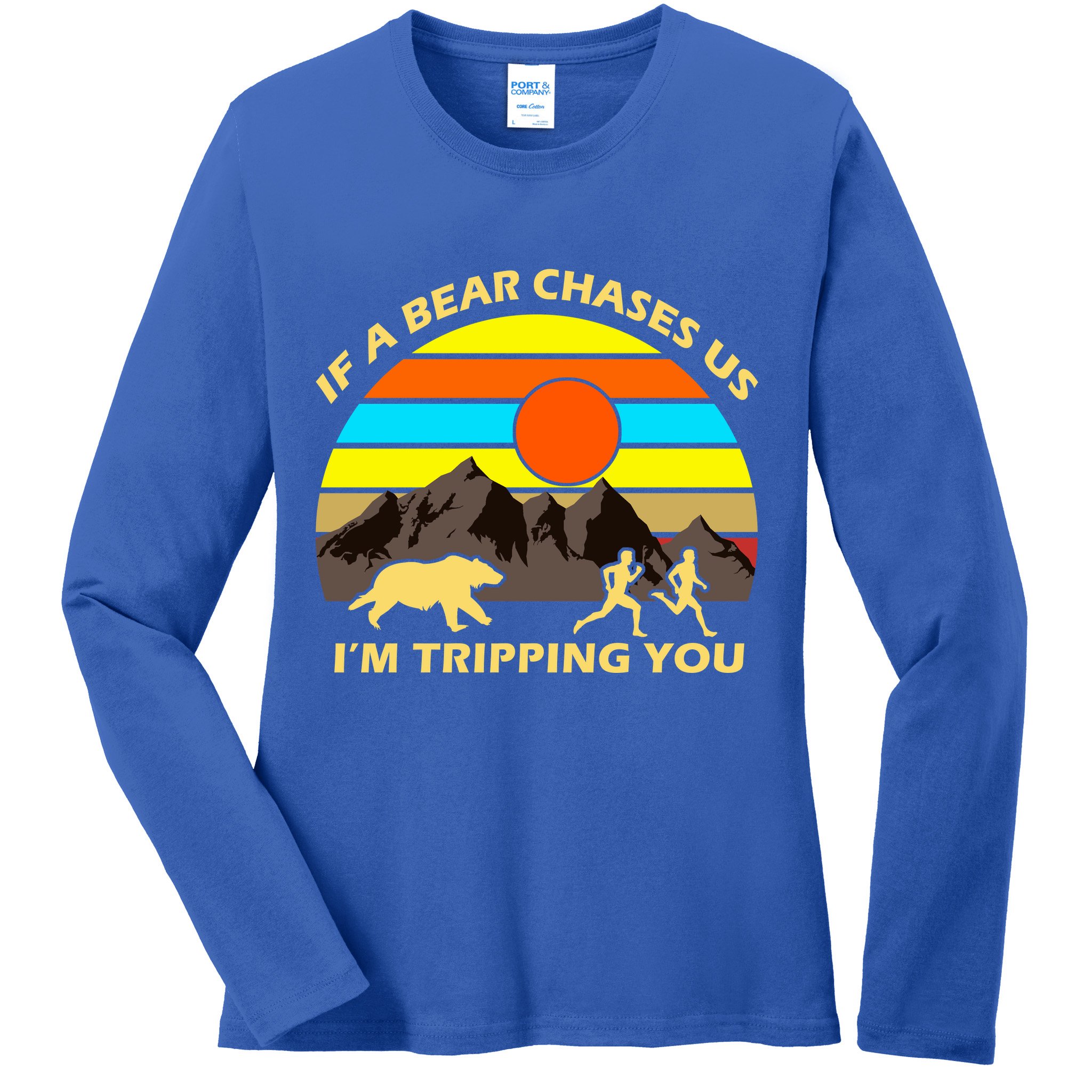 If A Bear Chases Us I'm Tripping You Ladies Long Sleeve Shirt