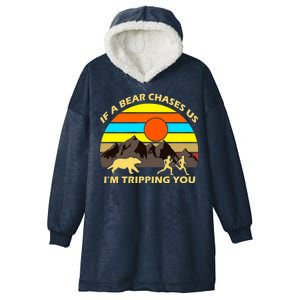 If A Bear Chases Us I'm Tripping You Hooded Wearable Blanket