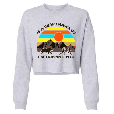 If A Bear Chases Us I'm Tripping You Cropped Pullover Crew