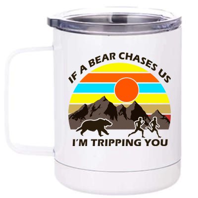 If A Bear Chases Us I'm Tripping You 12 oz Stainless Steel Tumbler Cup