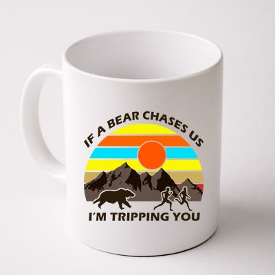 If A Bear Chases Us I'm Tripping You Coffee Mug