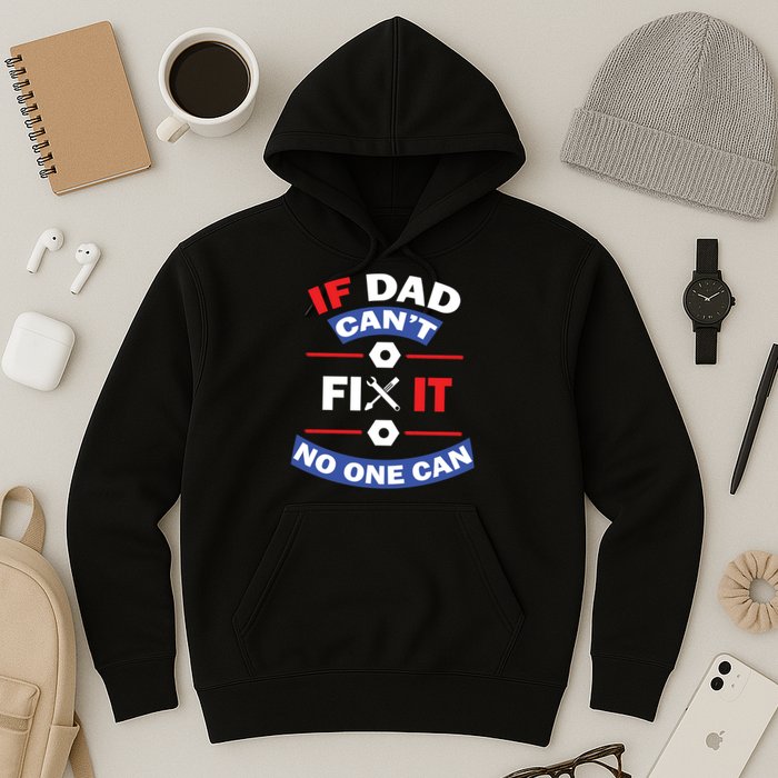 If Dad Can't Fix It No One Can Hoodie