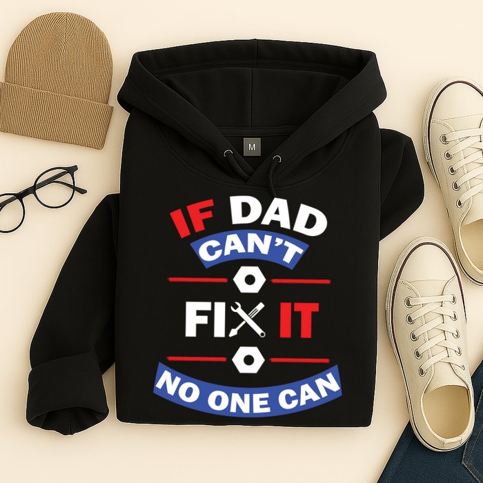 If Dad Can't Fix It No One Can Hoodie
