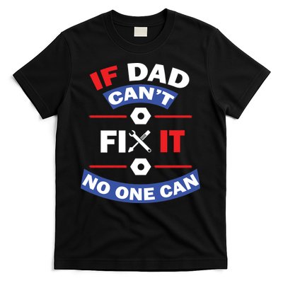 If Dad Can't Fix It No One Can T-Shirt