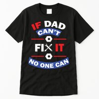 If Dad Can't Fix It No One Can Tall T-Shirt