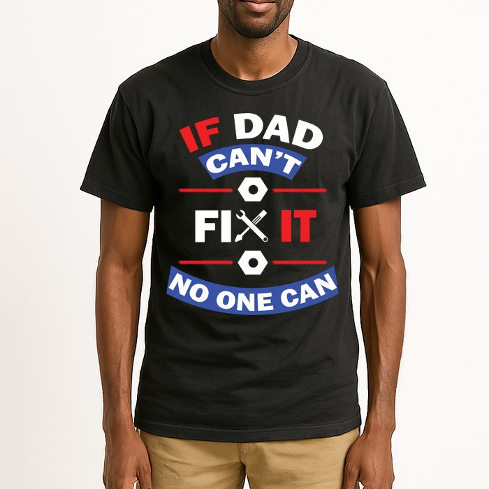 If Dad Can't Fix It No One Can Tall T-Shirt