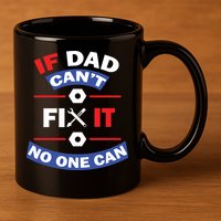 If Dad Can't Fix It No One Can 11oz C Handle Ceramic Mug