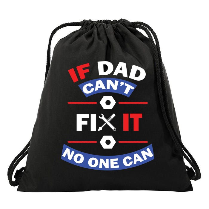 If Dad Can't Fix It No One Can Drawstring Bag