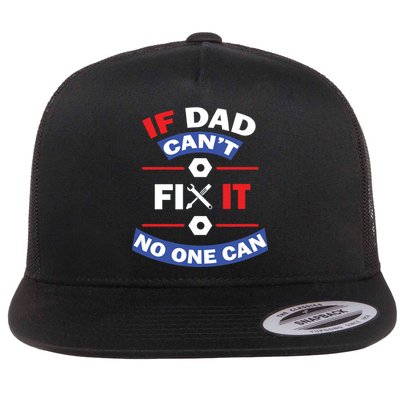 If Dad Can't Fix It No One Can Flat Bill Trucker Hat