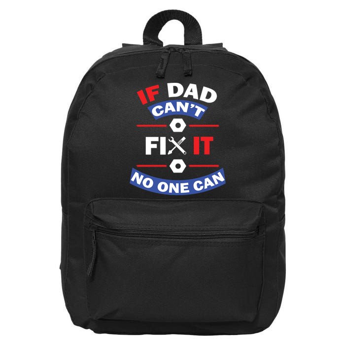 If Dad Can't Fix It No One Can 16 in Basic Backpack