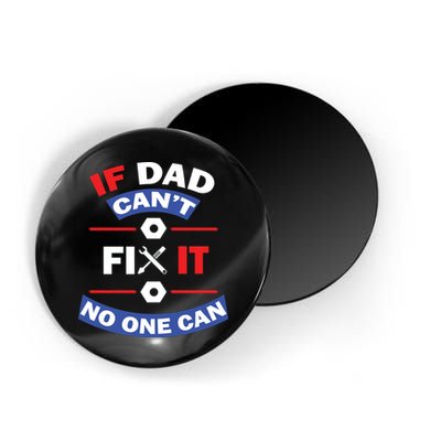 If Dad Can't Fix It No One Can Magnet