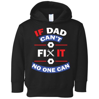 If Dad Can't Fix It No One Can Toddler Hoodie