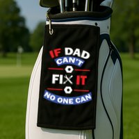 If Dad Can't Fix It No One Can Golf Towel