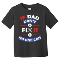 If Dad Can't Fix It No One Can Toddler T-Shirt