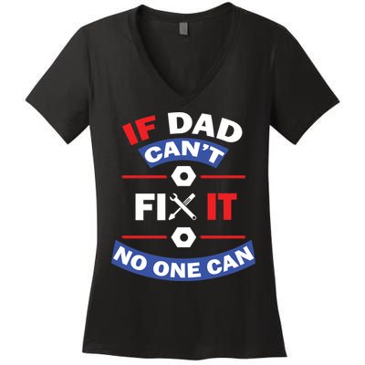 If Dad Can't Fix It No One Can Women's V-Neck T-Shirt