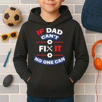 If Dad Can't Fix It No One Can Kids Hoodie