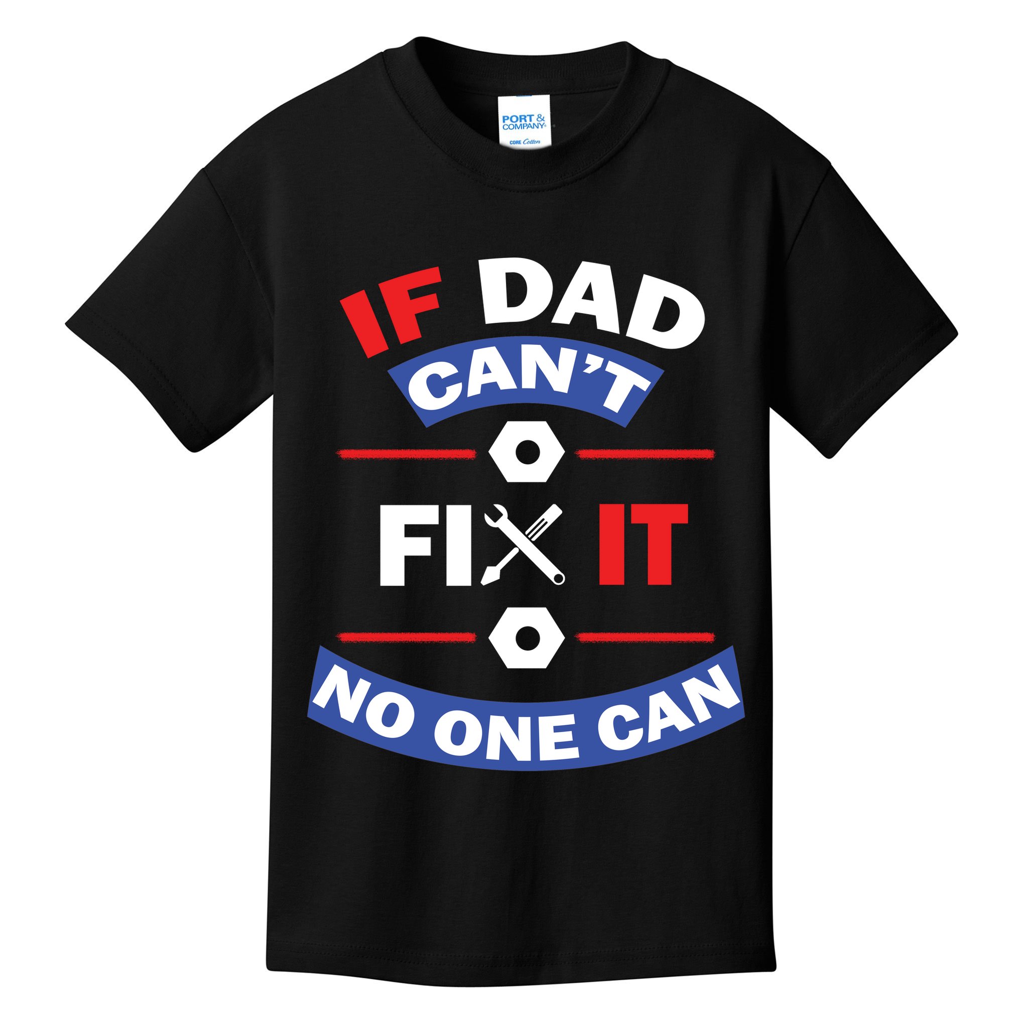 If Dad Can't Fix It No One Can Kids T-Shirt