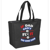 If Dad Can't Fix It No One Can Zip Tote Bag