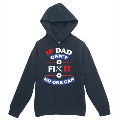 If Dad Can't Fix It No One Can Urban Pullover Hoodie