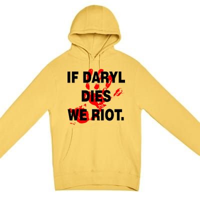 If Daryl Dies We Riot Premium Pullover Hoodie