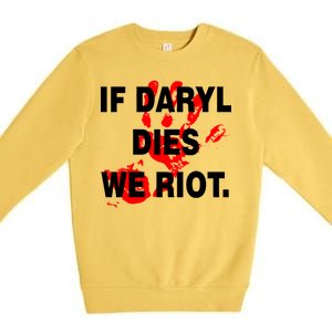 If Daryl Dies We Riot Premium Crewneck Sweatshirt