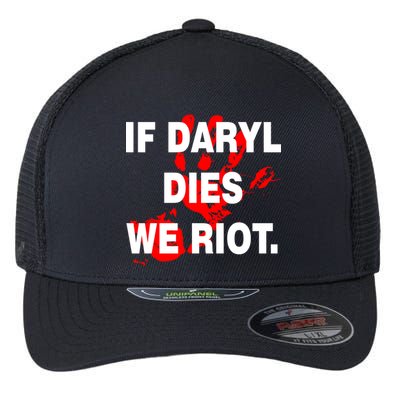 If Daryl Dies We Riot Flexfit Unipanel Trucker Cap