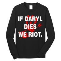 If Daryl Dies We Riot Long Sleeve Shirt