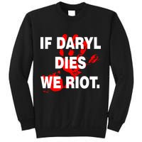 If Daryl Dies We Riot Sweatshirt