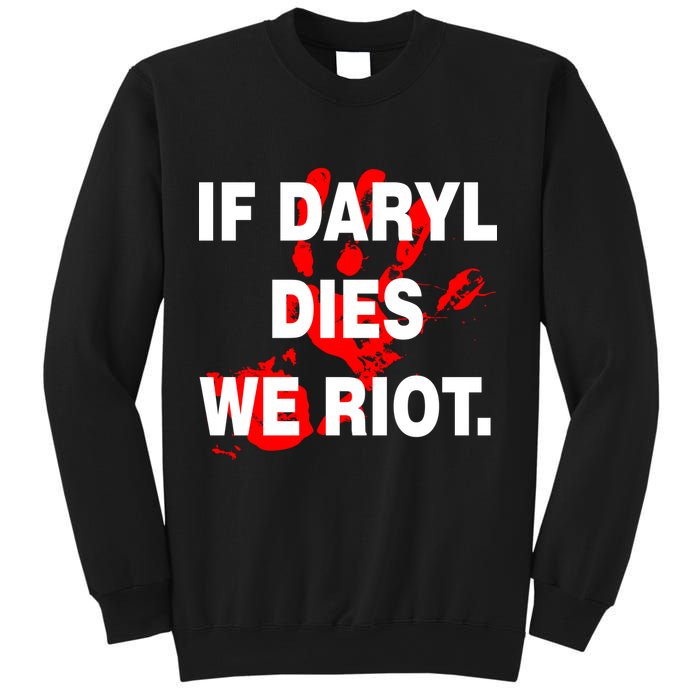 If Daryl Dies We Riot Sweatshirt