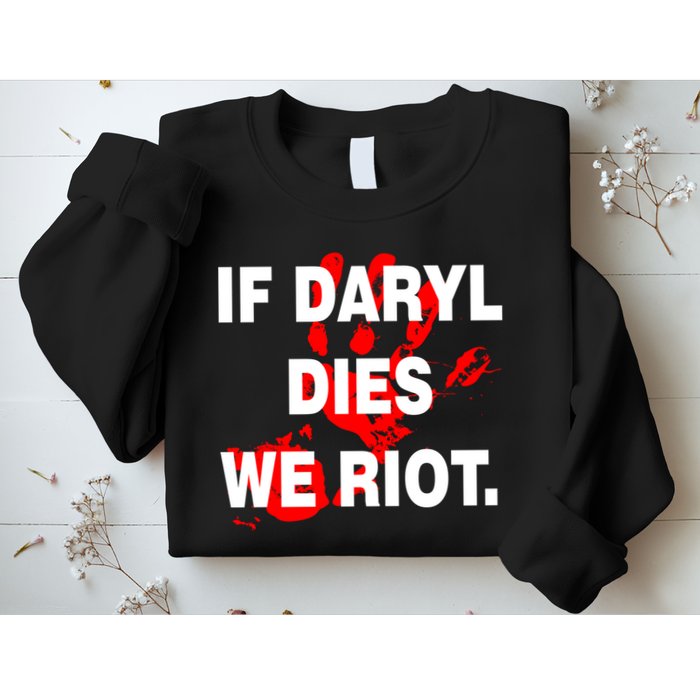 If Daryl Dies We Riot Sweatshirt