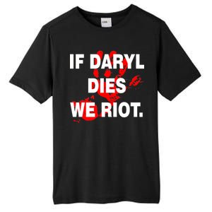 If Daryl Dies We Riot Tall Fusion ChromaSoft Performance T-Shirt