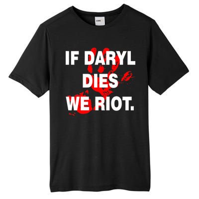 If Daryl Dies We Riot Tall Fusion ChromaSoft Performance T-Shirt