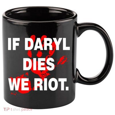If Daryl Dies We Riot 11oz C Handle Ceramic Mug